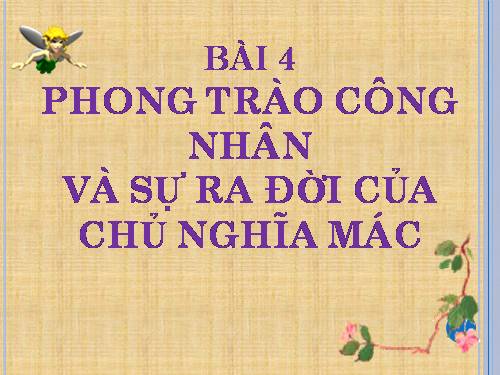 Bài 4. Phong trào công nhân và sự ra đời của chủ nghĩa Mác