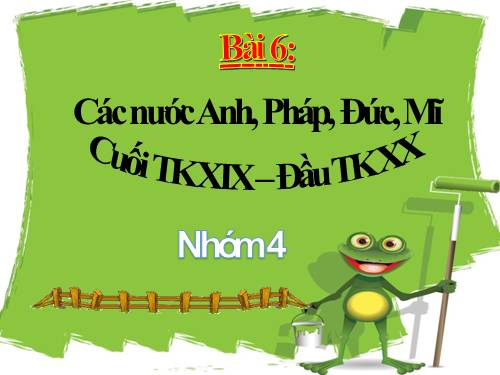 Bài 6. Các nước Anh, Pháp. Đức, Mĩ cuối thế kỉ XIX - đầu thế kỉ XX