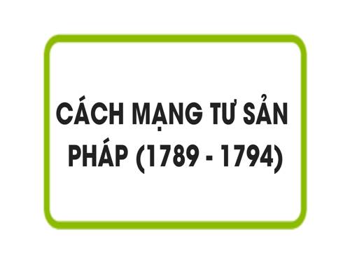 Bài 2. Cách mạng tư sản Pháp cuối thế kỉ XVIII