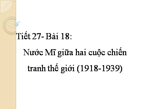 Bài 18. Nước Mĩ giữa hai cuộc chiến tranh thế giới (1918 - 1939)