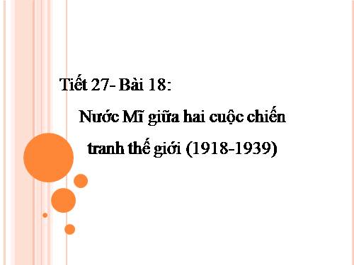 Bài 18. Nước Mĩ giữa hai cuộc chiến tranh thế giới (1918 - 1939)