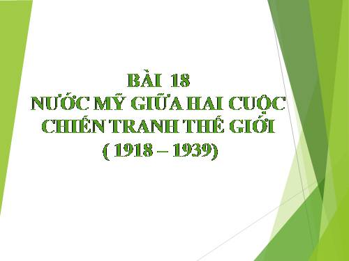 Bài 18. Nước Mĩ giữa hai cuộc chiến tranh thế giới (1918 - 1939)