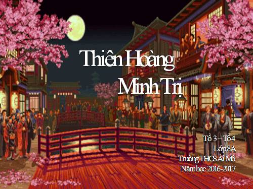 [SỬ 8] Tìm hiểu về Thiên Hoàng Minh Trị