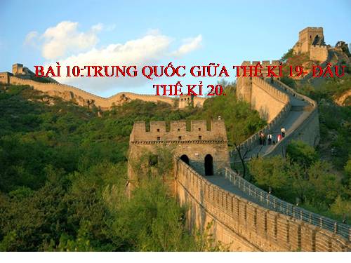 Bài 10. Trung Quốc cuối thế kỉ XIX - đầu thế kỉ XX
