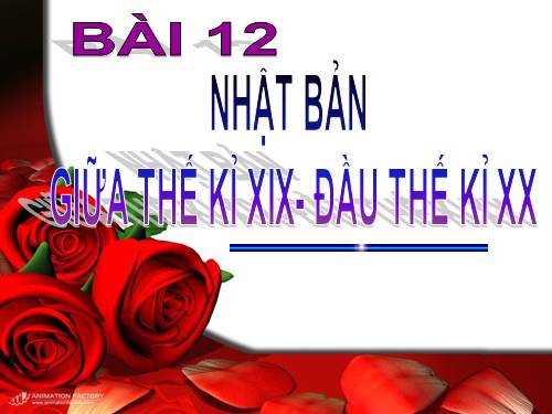 Bài 12. Nhật Bản giữa thế kỉ XIX - đầu thế kỉ XX