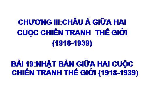 Bài 19. Nhật Bản giữa hai cuộc chiến tranh thế giới (1918 - 1939)