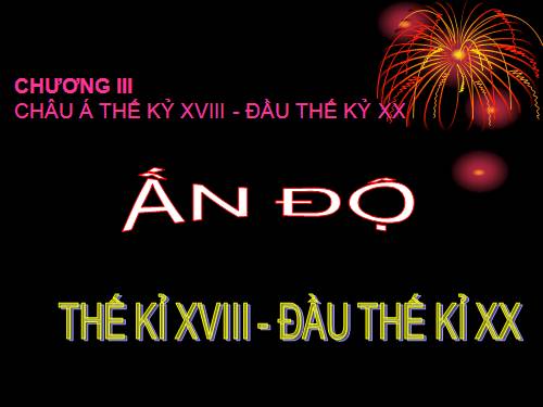 Bài 9. Ấn Độ thế kỉ XVIII - đầu thế kỉ XX