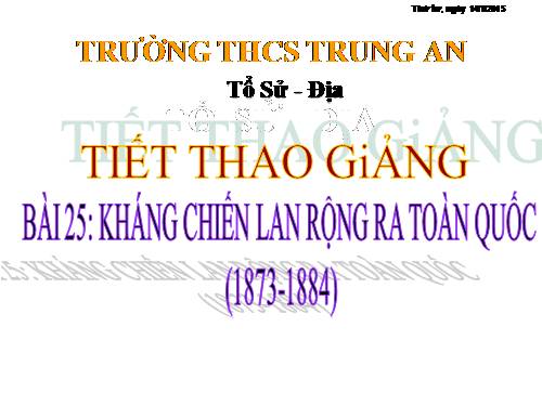 Bài 25. Kháng chiến lan rộng ra toàn quốc (1873 - 1884)