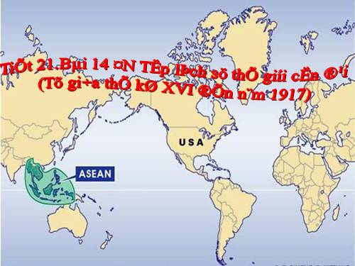 Bài 14. Ôn tập lịch sử thế giới cận đại (Từ giữa thế kỉ XVI đến năm 1917)