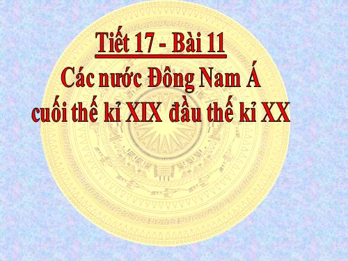 Bài 11. Các nước Đông Nam Á cuối thế kỉ XIX - đầu thê kỉ XX