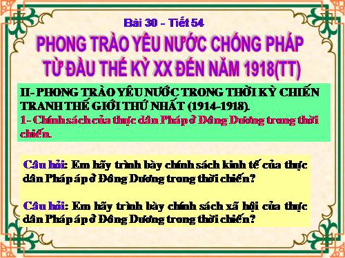 Bài 30. Phong trào yêu nước chống Pháp từ đầu thế kỉ XX đến năm 1918