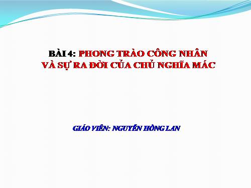 Bài 4. Phong trào công nhân và sự ra đời của chủ nghĩa Mác