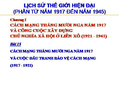 Bài 15. Cách mạng tháng Mười Nga năm 1917 và cuộc đấu tranh bảo vệ cách mạng (1917 - 1921)