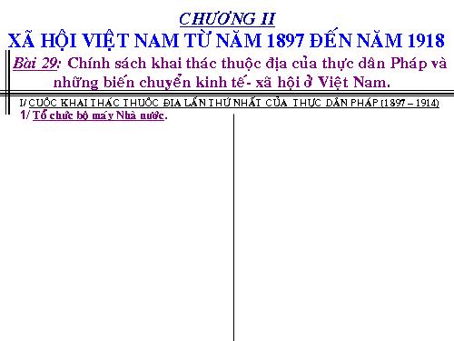 Bài 29. Chính sách khai thác thuộc địa của thực dân Pháp và những chuyển biến về kinh tế, xã hội ở Việt Nam