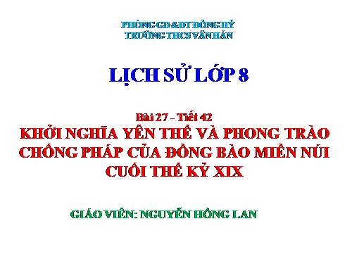 Bài 27. Khởi nghĩa Yên Thế và phong trào chống Pháp của đồng bào miền núi cuối thế kỉ XIX