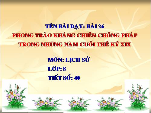 Bài 26. Phong trào kháng chiến chống Pháp trong những năm cuối thế kỉ XIX