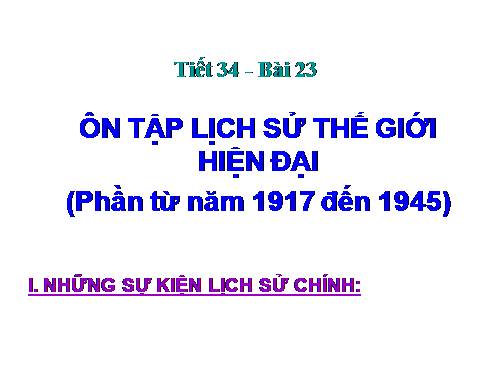 Bài 23. Ôn tập lịch sử thế giới hiện đại (Phần từ năm 1917 đến năm 1945)