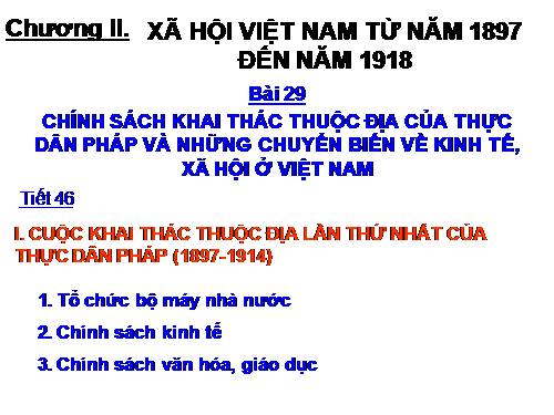 Bài 29. Chính sách khai thác thuộc địa của thực dân Pháp và những chuyển biến về kinh tế, xã hội ở Việt Nam