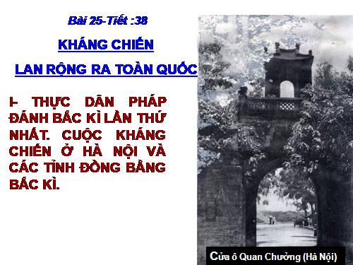 Bài 25. Kháng chiến lan rộng ra toàn quốc (1873 - 1884)