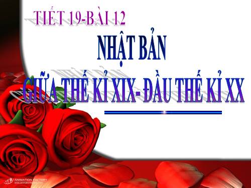 Bài 12. Nhật Bản giữa thế kỉ XIX - đầu thế kỉ XX