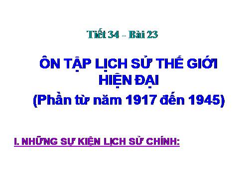 Bài 23. Ôn tập lịch sử thế giới hiện đại (Phần từ năm 1917 đến năm 1945)