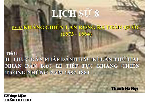 Bài 25. Kháng chiến lan rộng ra toàn quốc (1873 - 1884)