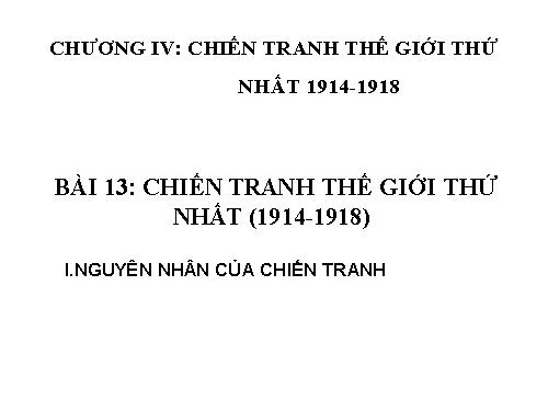 Bài 13. Chiến tranh thế giới thứ nhất (1914 - 1918)