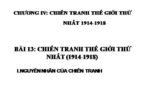 Bài 13. Chiến tranh thế giới thứ nhất (1914 - 1918)