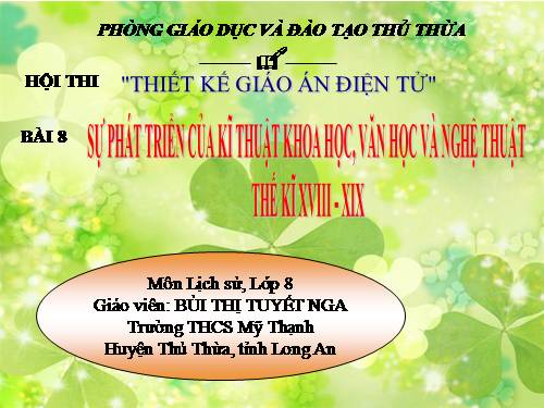 Bài 8. Sự phát triển của kĩ thuật, khoa học, văn học và nghệ thuật thế kỉ XVIII - XIX