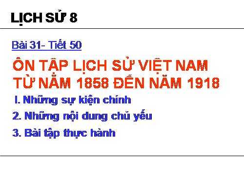 Bài 31. Ôn tập lịch sử Việt Nam từ năm 1858 đến năm 1918