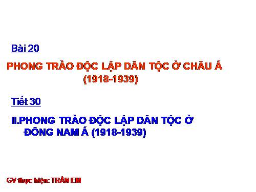 Bài 20. Phong trào độc lập dân tộc ở châu Á (1918 - 1939)