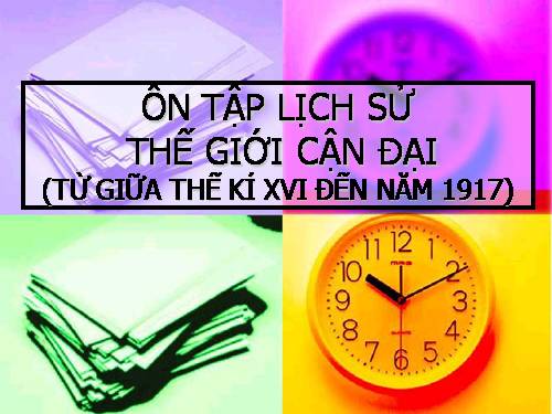 Bài 14. Ôn tập lịch sử thế giới cận đại (Từ giữa thế kỉ XVI đến năm 1917)