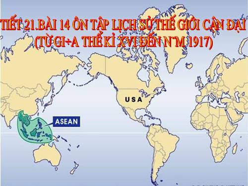 Bài 14. Ôn tập lịch sử thế giới cận đại (Từ giữa thế kỉ XVI đến năm 1917)