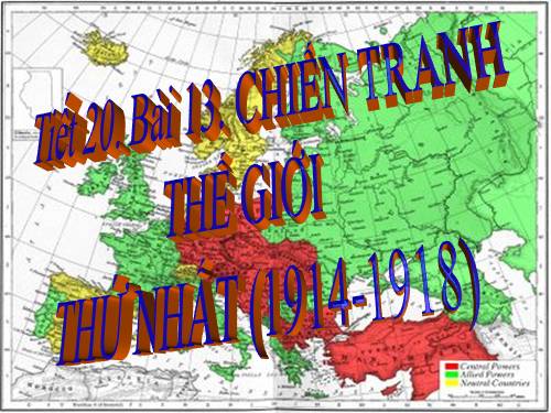 Bài 13. Chiến tranh thế giới thứ nhất (1914 - 1918)