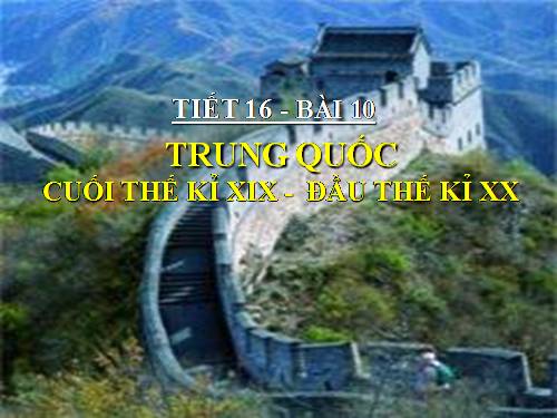 Bài 10. Trung Quốc cuối thế kỉ XIX - đầu thế kỉ XX