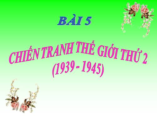 Bài 21. Chiến tranh thế giới thứ hai (1939 - 1945)