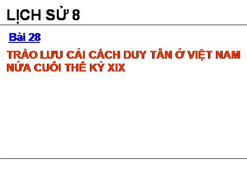 Bài 28. Trào lưu cải cách duy tân ở Việt Nam nửa cuối thế kỉ XIX