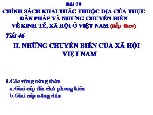 Bài 29. Chính sách khai thác thuộc địa của thực dân Pháp và những chuyển biến về kinh tế, xã hội ở Việt Nam