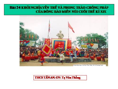 Bài 27. Khởi nghĩa Yên Thế và phong trào chống Pháp của đồng bào miền núi cuối thế kỉ XIX