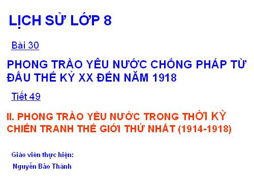 Bài 30. Phong trào yêu nước chống Pháp từ đầu thế kỉ XX đến năm 1918