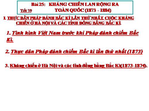 Bài 25. Kháng chiến lan rộng ra toàn quốc (1873 - 1884)