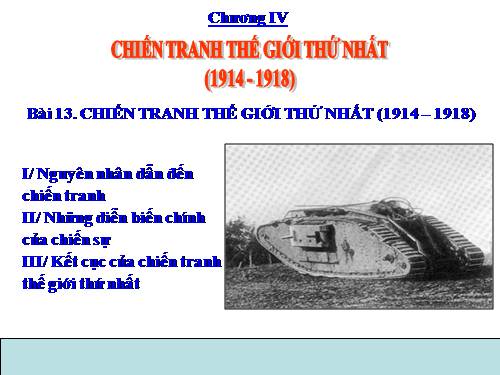 Bài 13. Chiến tranh thế giới thứ nhất (1914 - 1918)