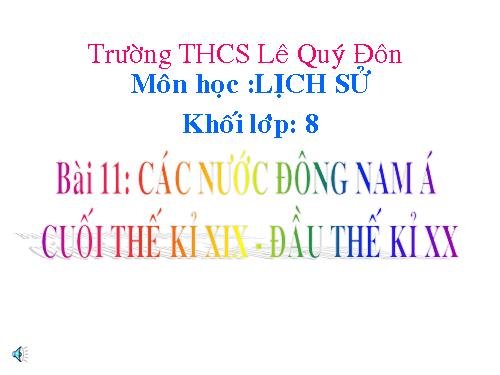 Bài 11. Các nước Đông Nam Á cuối thế kỉ XIX - đầu thê kỉ XX
