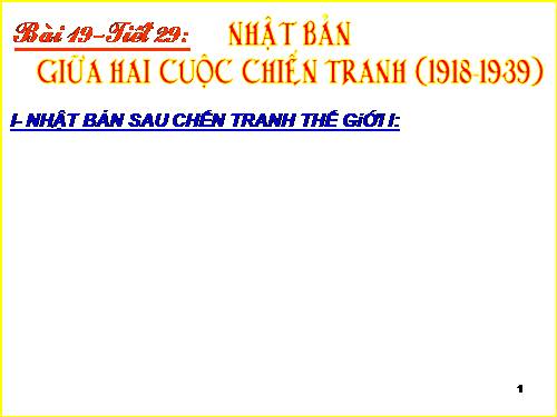 Bài 19. Nhật Bản giữa hai cuộc chiến tranh thế giới (1918 - 1939)