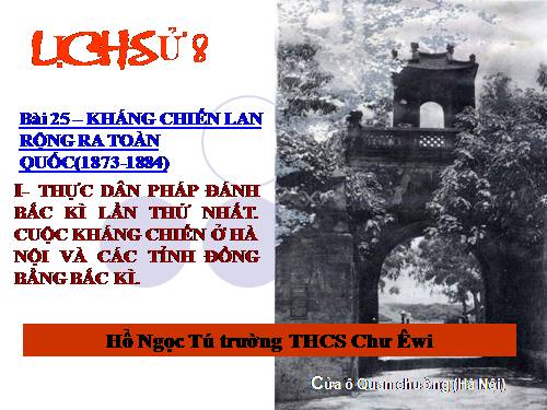 Bài 25. Kháng chiến lan rộng ra toàn quốc (1873 - 1884)