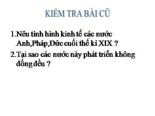 Bài 6. Các nước Anh, Pháp. Đức, Mĩ cuối thế kỉ XIX - đầu thế kỉ XX