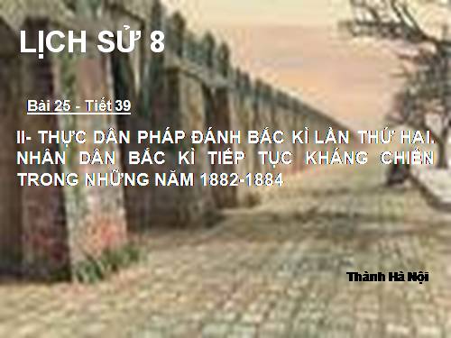 Bài 25. Kháng chiến lan rộng ra toàn quốc (1873 - 1884)