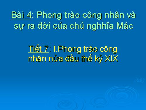 Bài 4. Phong trào công nhân và sự ra đời của chủ nghĩa Mác