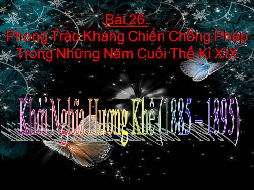 Bài 26. Phong trào kháng chiến chống Pháp trong những năm cuối thế kỉ XIX