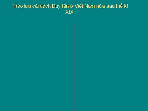 Bài 28. Trào lưu cải cách duy tân ở Việt Nam nửa cuối thế kỉ XIX